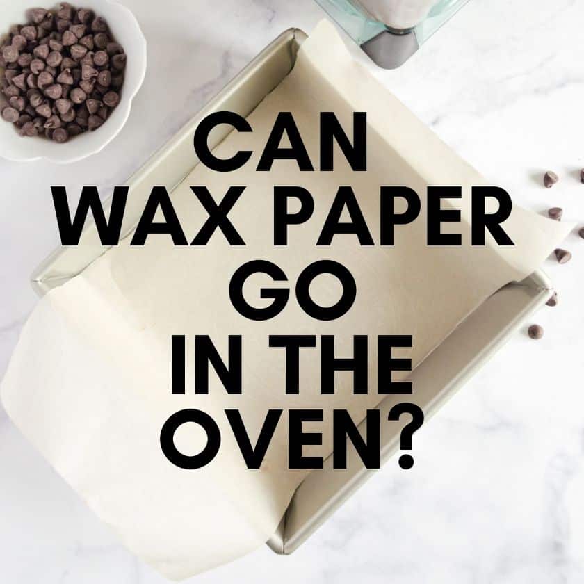 Can You Bake With Wax Paper In The Oven