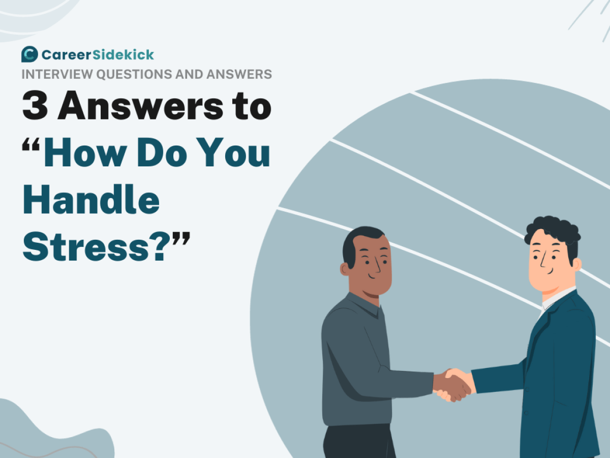 How Do You Handle Stress And Pressure In Job Interview Questions?