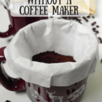 How To Make A Coffee Without Coffee Maker